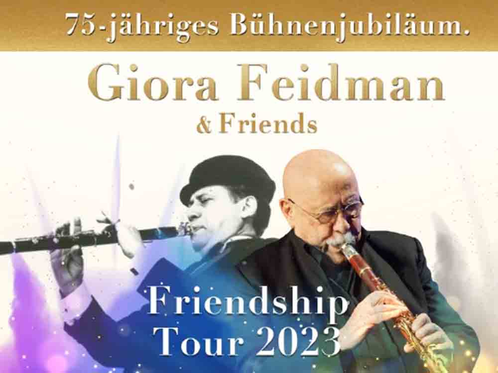 »Friendship Worldtour«: Giora Feidman & Friends, Musikalische Friedensbotschaft, der King of Klezmer Giora Feidman feiert 75 jähriges Bühnenjubiläum